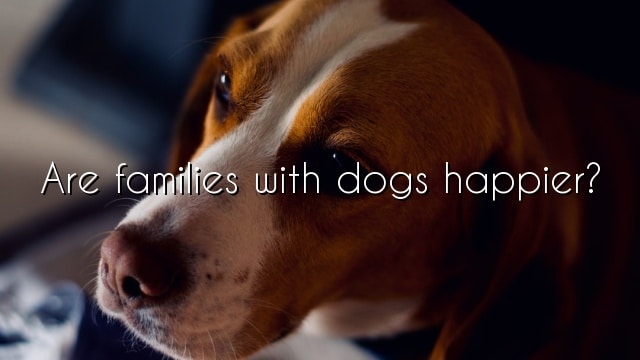 Are families with dogs happier?