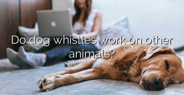 Do dog whistles work on other animals?