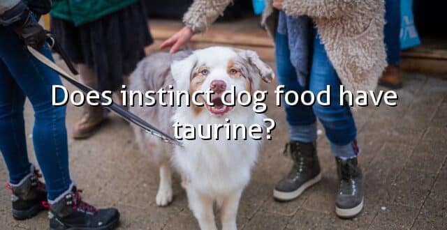 Does instinct dog food have taurine?