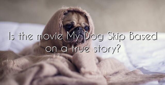Is the movie My Dog Skip Based on a true story?