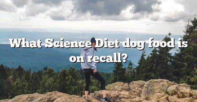 What Science Diet dog food is on recall?
