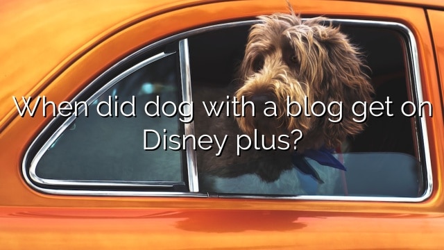 When did dog with a blog get on Disney plus?